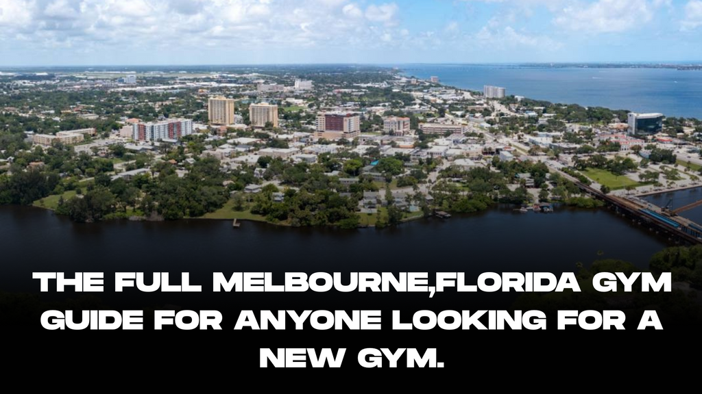 The Ultimate Guide to Gyms in Melbourne, Florida: Find Your Perfect Fit