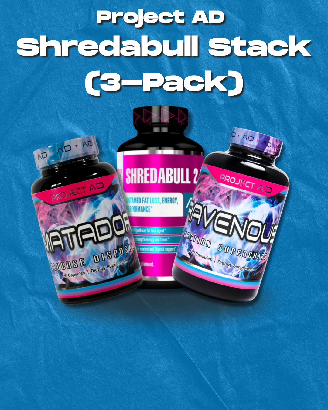 Project AD Shredabull Stack (3-Pack): Shredabull 2.0 + Matador + Ravenous
